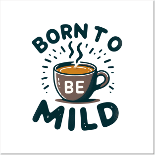 Born to be Mild Tee-Mug Toast Posters and Art